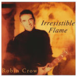 Robin Crow, Irresistible Flame